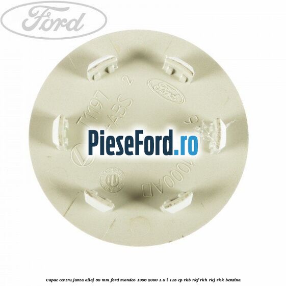 Capac centru janta aliaj 68 mm Ford Mondeo 1996-2000 1.8 i 115 cp RKB, RKF, RKH, RKJ, RKK benzina