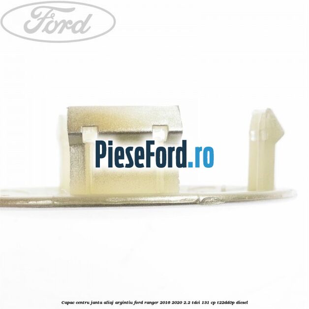 Capac centru janta aliaj argintiu Ford Ranger 2016-2020 2.2 TDCi 131 cp T22DD0P diesel