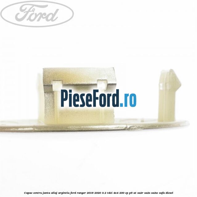 Capac centru janta aliaj argintiu Ford Ranger 2016-2020 3.2 TDCi 4x4 200 cp P5-AT, SA2R, SA2S, SA2W, SAFA diesel