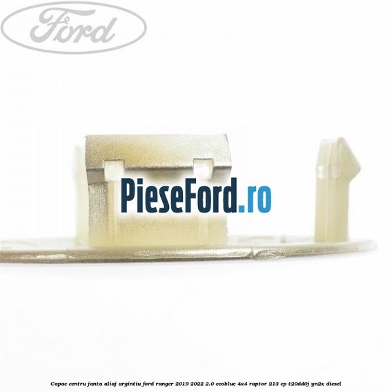 Capac centru janta aliaj argintiu Ford Ranger 2019-2022 2.0 EcoBlue 4x4 Raptor 213 cp T20DD0J, YN2X diesel