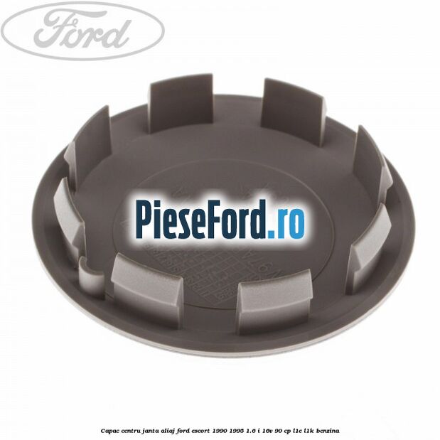 Capac centru janta aliaj Ford Escort 1990-1995 1.6 i 16V 90 cp L1E, L1K benzina