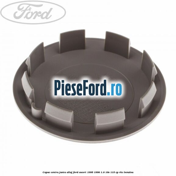 Capac centru janta aliaj Ford Escort 1995-1998 1.8 16V 115 cp Capac centru janta aliaj Ford Escort 1995-1998 1.8 16V 115 cp RKC benzina