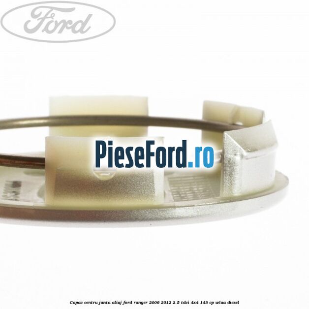 Capac centru janta aliaj Ford Ranger 2006-2012 2.5 TDCi 4x4 143 cp WLAA diesel