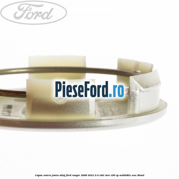 Capac centru janta aliaj Ford Ranger 2006-2012 3.0 TDCi 4x4 156 cp MD30DITC, WEC diesel