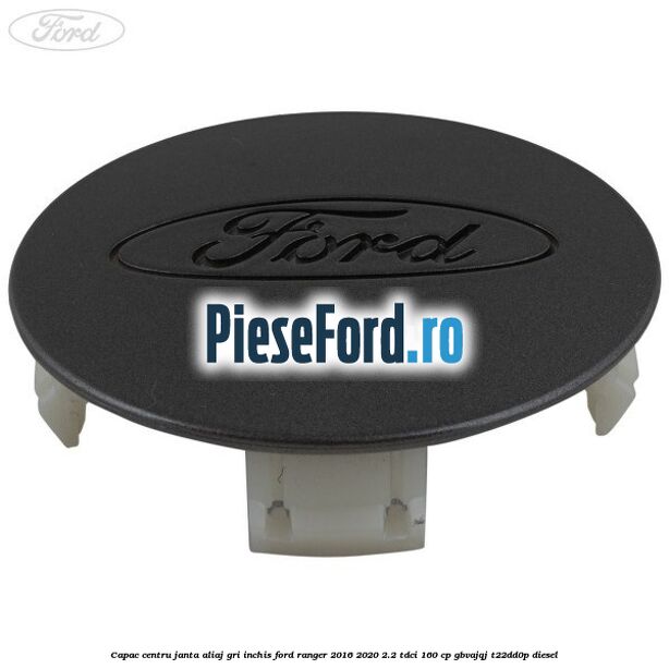 Capac centru janta aliaj gri inchis Ford Ranger 2016-2020 2.2 TDCi 160 cp GBVAJQJ, T22DD0P diesel