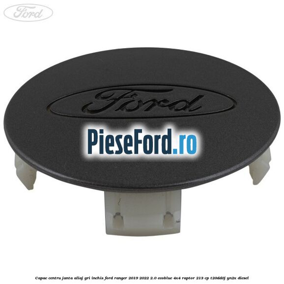 Capac centru janta aliaj gri inchis Ford Ranger 2019-2022 2.0 EcoBlue 4x4 Raptor 213 cp T20DD0J, YN2X diesel
