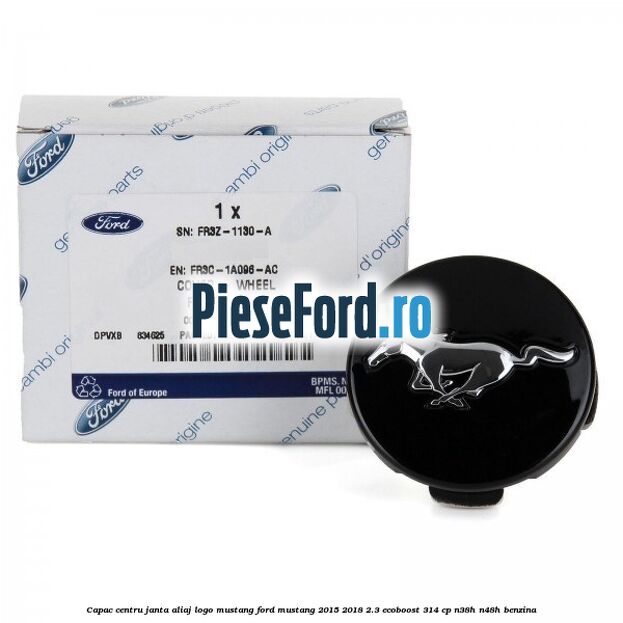 Capac centru janta aliaj, logo Mustang Ford Mustang 2015-2018 2.3 EcoBoost 314 cp Capac centru janta aliaj, logo Mustang Ford Mustang 2015-2018 2.3 EcoBoost 314 cp N38H, N48H benzina