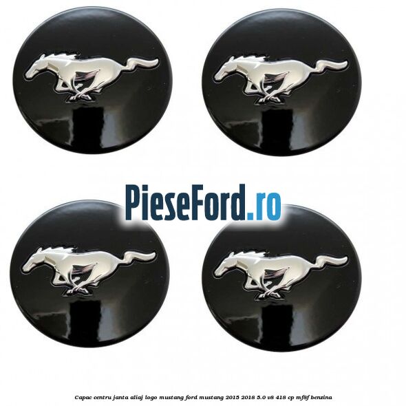 Capac centru janta aliaj, logo Mustang Ford Mustang 2015-2018 5.0 V8 418 cp MF8F benzina