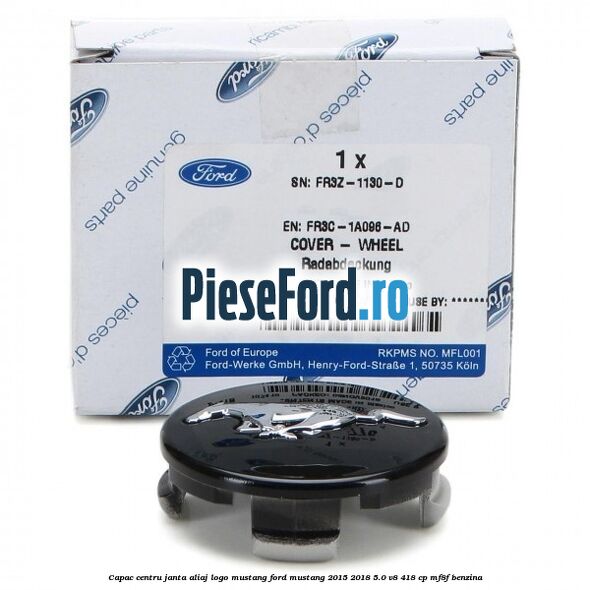 Capac centru janta aliaj, logo Mustang Ford Mustang 2015-2018 5.0 V8 418 cp MF8F benzina