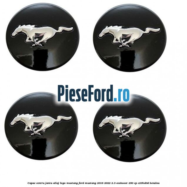 Capac centru janta aliaj, logo Mustang Ford Mustang 2018-2022 2.3 EcoBoost 290 cp C23HD0D benzina