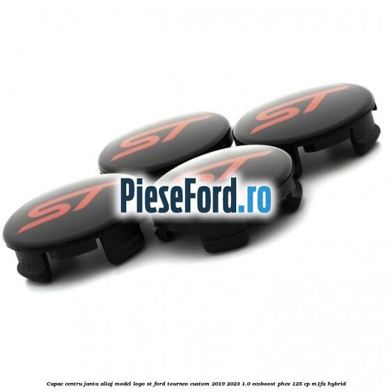 Capac centru janta aliaj model logo ST Ford Tourneo Custom 2019-2023 1.0 EcoBoost PHEV 125 cp M1FA Hybrid