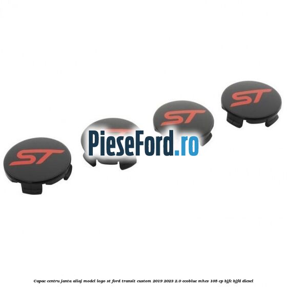 Capac centru janta aliaj model logo ST Ford Transit Custom 2019-2023 2.0 EcoBlue mHEV 105 cp BJFC, BJFD diesel