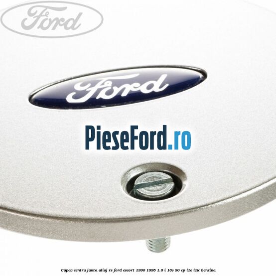 Capac centru janta aliaj RS Ford Escort 1990-1995 1.6 i 16V 90 cp L1E, L1K benzina