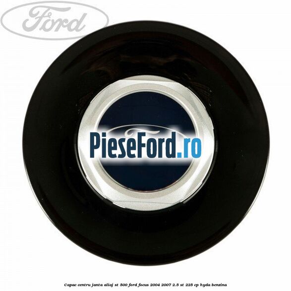 Capac centru janta aliaj ST 500 Ford Focus 2004-2007 2.5 ST 225 cp