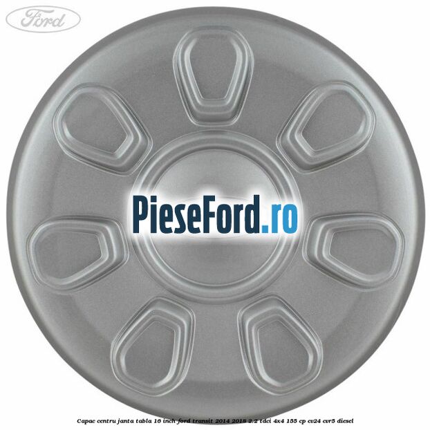 Capac centru janta tabla 16 inch Ford Transit 2014-2018 2.2 TDCi 4x4 155 cp CV24, CVR5 diesel