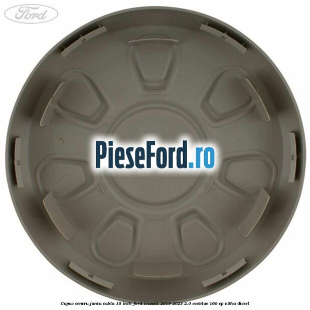 Capac centru janta tabla 16 inch Ford Transit 2019-2023 2.0 EcoBlue 160 cp N0HA diesel