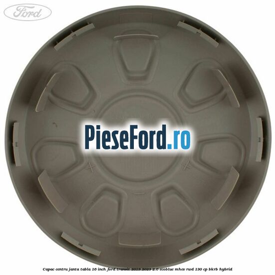 Capac centru janta tabla 16 inch Ford Transit 2019-2023 2.0 EcoBlue mHEV RWD 130 cp BKRB Hybrid