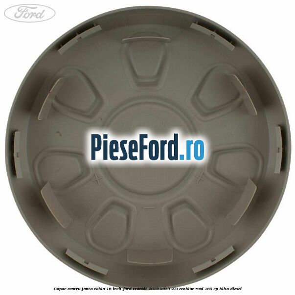 Capac centru janta tabla 16 inch Ford Transit 2019-2023 2.0 EcoBlue RWD 165 cp Capac centru janta tabla 16 inch Ford Transit 2019-2023 2.0 EcoBlue RWD 165 cp BLHA diesel