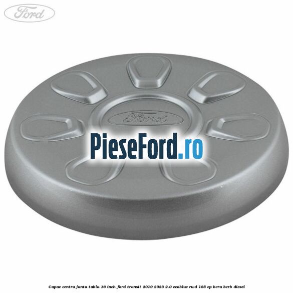 Capac centru janta tabla 16 inch Ford Transit 2019-2023 2.0 EcoBlue RWD 185 cp BCRA, BCRB diesel