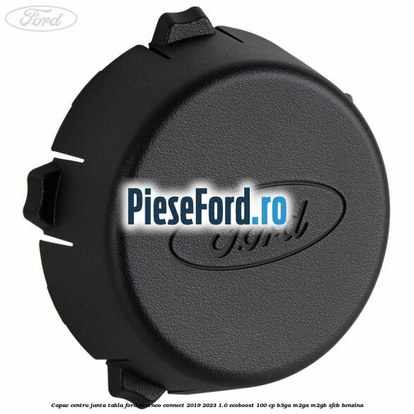Capac centru janta tabla Ford Tourneo Connect 2019-2023 1.0 EcoBoost 100 cp B3GA, M2GA, M2GB, SFCB benzina