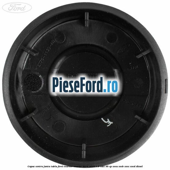 Capac centru janta tabla Ford Tourneo Courier 2014-2018 1.5 TDCi 95 cp XVCA, XVCB, XVCC, XVCD diesel