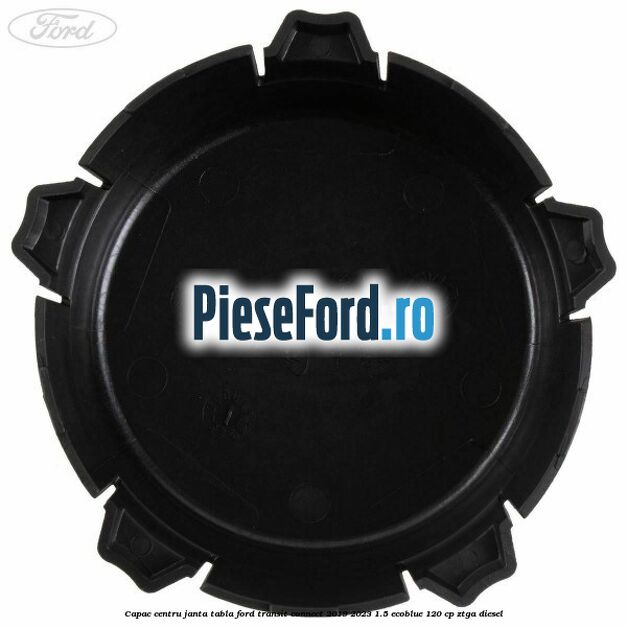 Capac centru janta tabla Ford Transit Connect 2019-2023 1.5 EcoBlue 120 cp ZTGA diesel