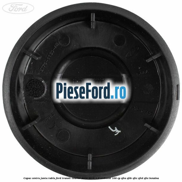Capac centru janta tabla Ford Transit Courier 2014-2018 1.0 EcoBoost 100 cp SFCA, SFCB, SFCC, SFCD, SFCE benzina