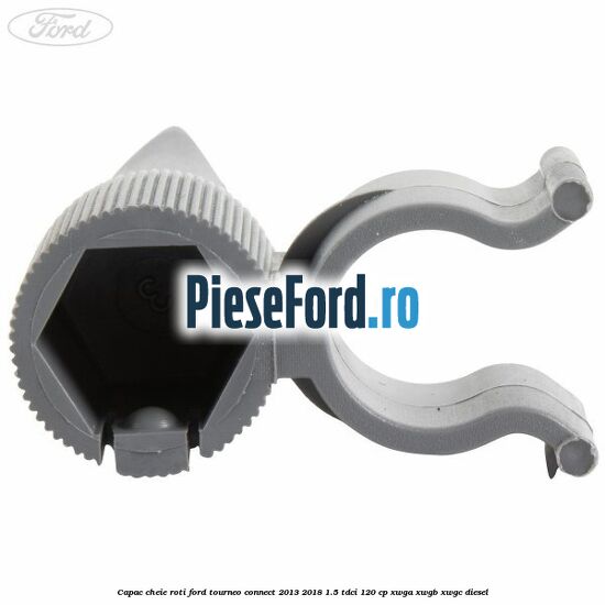 Capac cheie roti Ford Tourneo Connect 2013-2018 1.5 TDCi 120 cp XWGA, XWGB, XWGC diesel