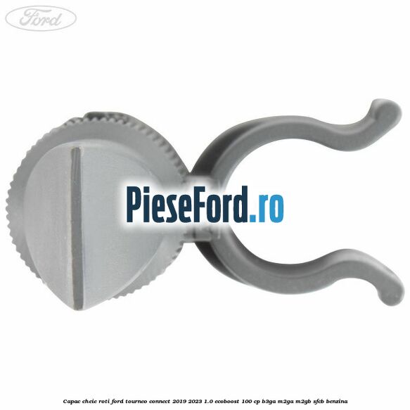 Capac cheie roti Ford Tourneo Connect 2019-2023 1.0 EcoBoost 100 cp B3GA, M2GA, M2GB, SFCB benzina