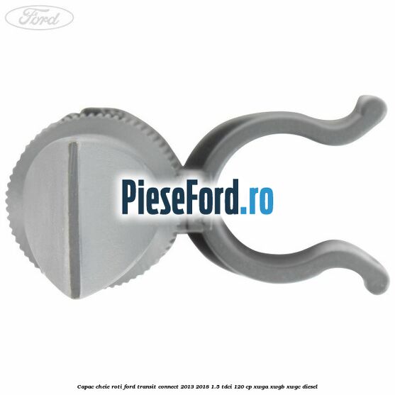 Capac cheie roti Ford Transit Connect 2013-2018 1.5 TDCi 120 cp XWGA, XWGB, XWGC diesel