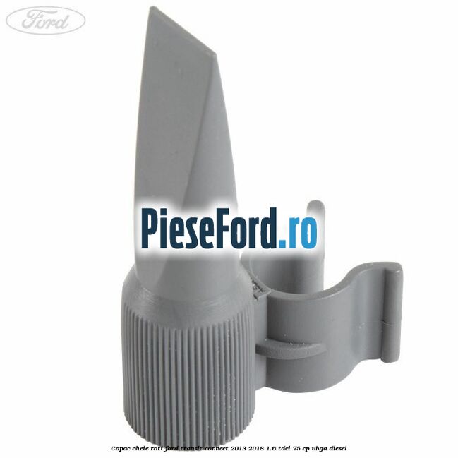 Capac cheie roti Ford Transit Connect 2013-2018 1.6 TDCi 75 cp UBGA diesel