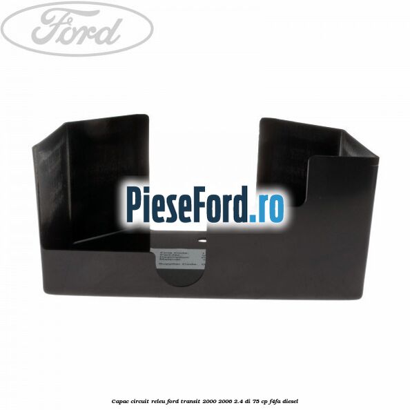 Capac circuit releu Ford Transit 2000-2006 2.4 DI 75 cp F4FA diesel