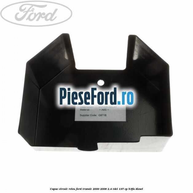 Capac circuit releu Ford Transit 2000-2006 2.4 TDCi 137 cp H9FA diesel