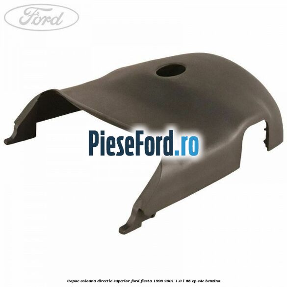 Capac coloana directie superior Ford Fiesta 1996-2001 1.0 i 65 cp C4E benzina
