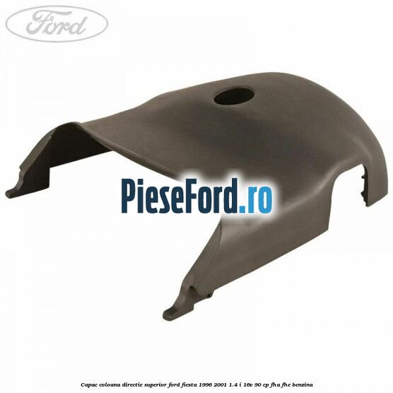 Capac coloana directie superior Ford Fiesta 1996-2001 1.4 i 16V 90 cp FHA, FHE benzina