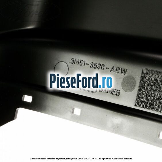 Capac coloana directie superior Ford Focus 2004-2007 1.6 Ti 115 cp HXDA, HXDB, SIDA benzina