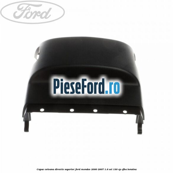 Capac coloana directie superior Ford Mondeo 2000-2007 1.8 SCi 130 cp CFBA benzina