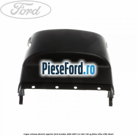 Capac coloana directie superior Ford Mondeo 2000-2007 2.0 TDCi 130 cp FMBA, N7BA, N7BB diesel