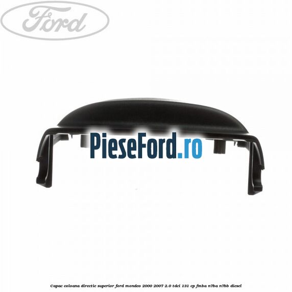 Capac coloana directie superior Ford Mondeo 2000-2007 2.0 TDCi 131 cp FMBA, N7BA, N7BB diesel