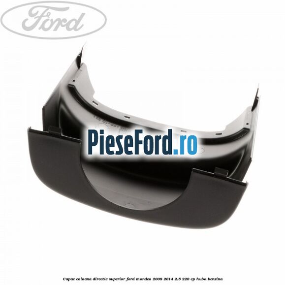 Capac coloana directie superior Ford Mondeo 2008-2014 2.5 220 cp Capac coloana directie superior Ford Mondeo 2008-2014 2.5 220 cp HUBA benzina