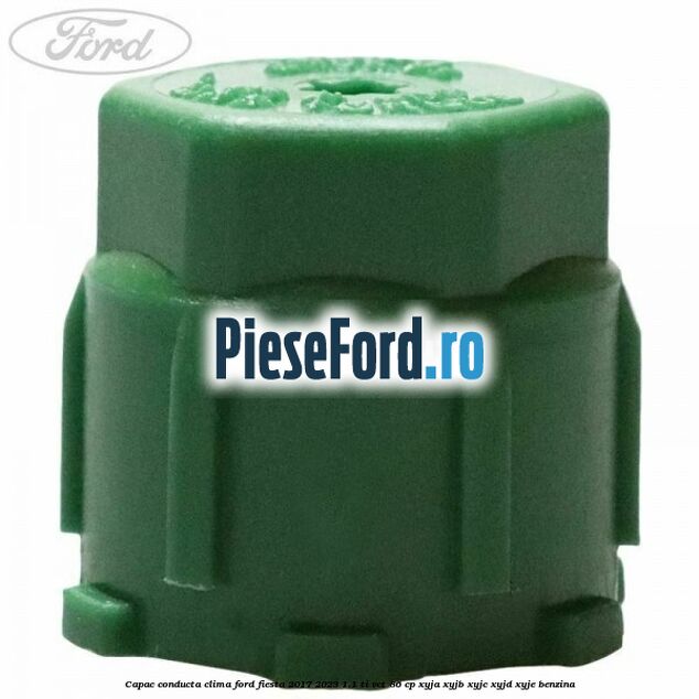 Capac conducta clima Ford Fiesta 2017-2023 1.1 Ti-VCT 86 cp Capac conducta clima Ford Fiesta 2017-2023 1.1 Ti-VCT 86 cp XYJA, XYJB, XYJC, XYJD, XYJE benzina