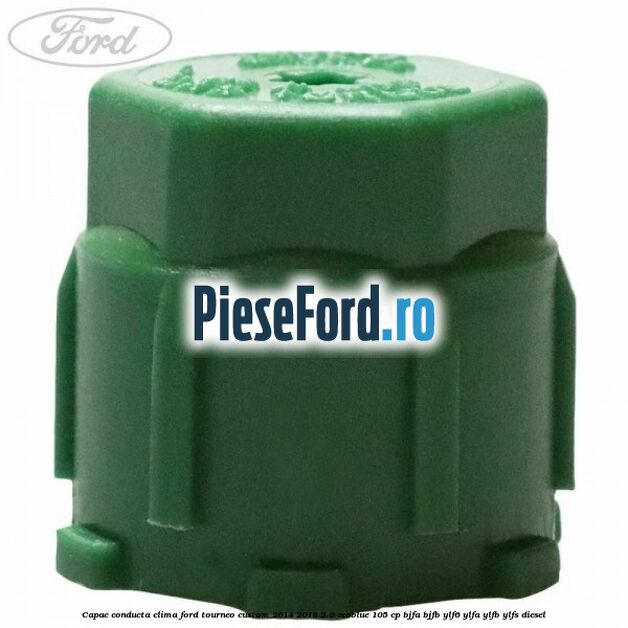 Capac conducta clima Ford Tourneo Custom 2014-2018 2.0 EcoBlue 105 cp Capac conducta clima Ford Tourneo Custom 2014-2018 2.0 EcoBlue 105 cp BJFA, BJFB, YLF6, YLFA, YLFB, YLFS diesel