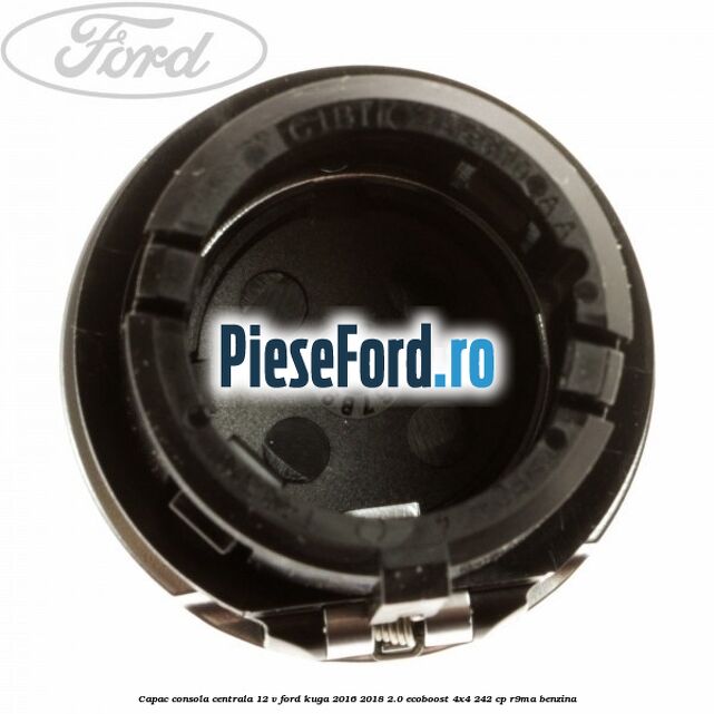Capac consola centrala 12 V Ford Kuga 2016-2018 2.0 EcoBoost 4x4 242 cp R9MA benzina