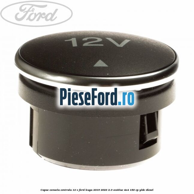 Capac consola centrala 12 V Ford Kuga 2019-2023 2.0 EcoBlue 4x4 150 cp Capac consola centrala 12 V Ford Kuga 2019-2023 2.0 EcoBlue 4x4 150 cp YLDC diesel