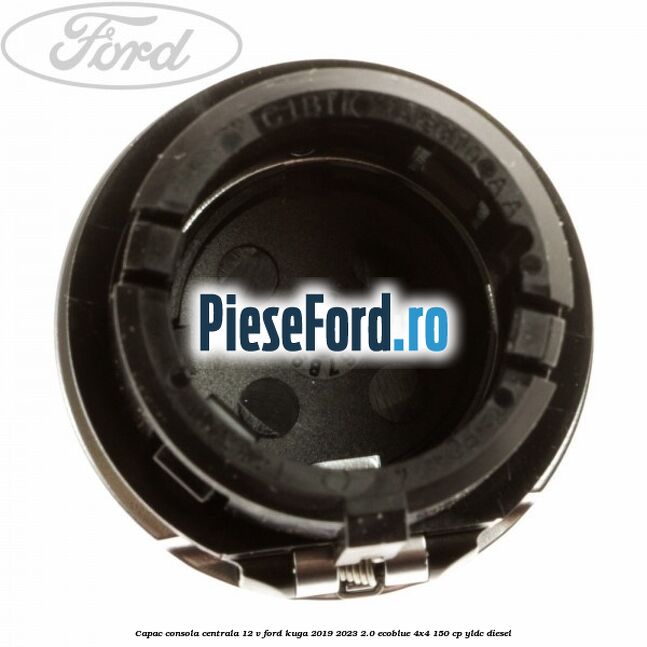 Capac consola centrala 12 V Ford Kuga 2019-2023 2.0 EcoBlue 4x4 150 cp Capac consola centrala 12 V Ford Kuga 2019-2023 2.0 EcoBlue 4x4 150 cp YLDC diesel
