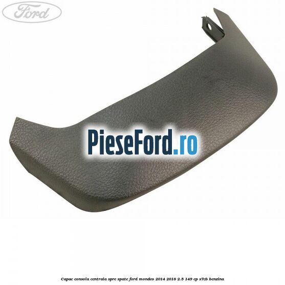Capac consola centrala spre spate Ford Mondeo 2014-2018 2.5 149 cp S7CB benzina