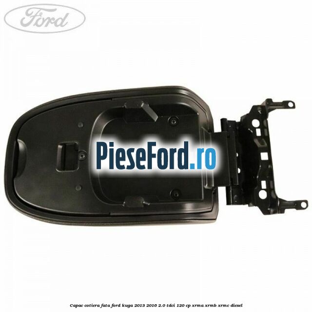 Capac cotiera fata Ford Kuga 2013-2016 2.0 TDCi 120 cp Capac cotiera fata Ford Kuga 2013-2016 2.0 TDCi 120 cp XRMA, XRMB, XRMC diesel