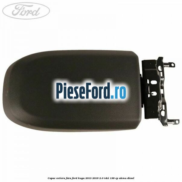 Capac cotiera fata Ford Kuga 2013-2016 2.0 TDCi 136 cp UKMA diesel