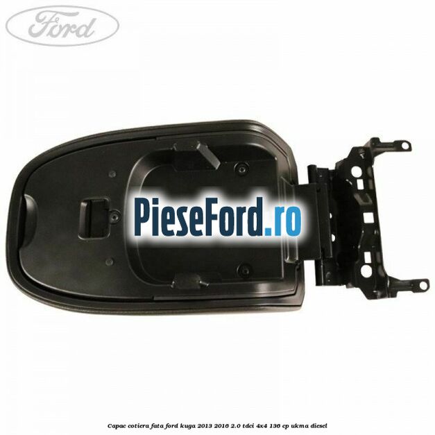 Capac cotiera fata Ford Kuga 2013-2016 2.0 TDCi 4x4 136 cp UKMA diesel