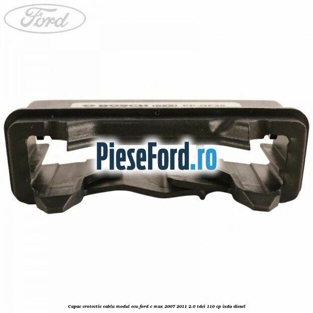 Capac crotectie cablu modul ECU Ford C-Max 2007-2011 2.0 TDCi 110 cp IXDA diesel